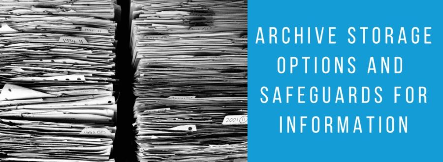 Archive Storage Options And Safeguards For Information