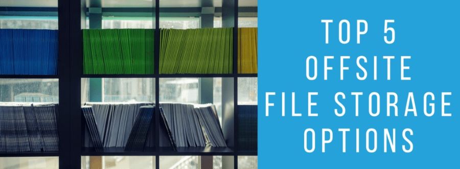 Top 5 Options For Offsite Storage For Files In Ontario